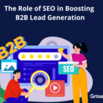 The Role of SEO in Boosting B2B Lead Generation